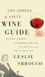 The Simple &amp;amp; Savvy Wine Guide - Leslie Sbrocco
