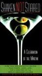 Shaken Not Stirred: A Celebration Of The Martini - Jared Brown
