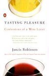 Tasting Pleasure: Confessions of a Wine Lover - Jancis Robinson
