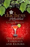 The Duchess Of Northumberland - The Duchess of Northumberland's Little Book of Cocktails, Cordials and Elixirs