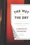 The Wet and the Dry - Lawrence Osborne