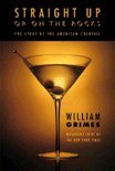 William Grimes - Straight Up or on the Rocks