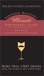 Bartender Magazine's Ultimate Bartender's Guide - Ray Foley