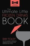 The Ultimate Little Frozen Drinks Book - 