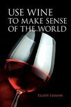 Elliot Essman - Use Wine to Make Sense of the World