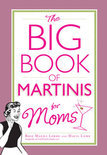 The Big Book of Martinis for Moms - Rose Maura Lorre