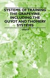 Systems of Training the Grapevine, Including the Guyot and Thomery Systems - 