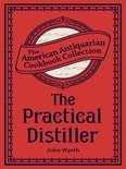 John Wyeth - The Practical Distiller