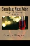 Something about Wine - Joseph Garneau Ringwalt