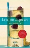 Luscious Liqueurs - A.J. Rathbun