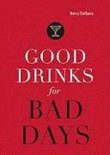 Good Drinks for Bad Days - Kerry Colburn