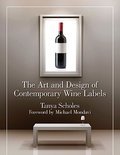 The Art and Design of Contemporary Wine Labels - Tanya Scholes