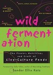 Wild Fermentation - Sandor Ellix Katz