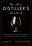 Matt Teacher - The Home Distiller's Handbook