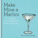 Make Mine a Martini - Kay Plunkett-Hogge