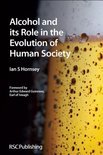 Ian S. Hornsey - Alcohol and Its Role in the Evolution of Human Society