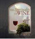 The Spirituality of Wine - Tom Harpur