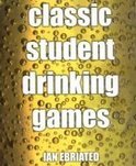 Classic Student Drinking Games - Ian Ebriated