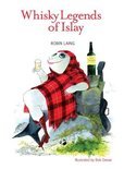 The Whisky Legends of Islay - Robin Laing