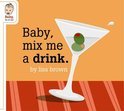 Baby Mix Me a Drink - Lisa Brown