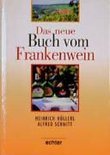 Das neue Buch vom Frankenwein - Heinrich H&ouml;llerl