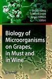 Helmut K&ouml;nig - Biology of Microorganisms on Grapes, in Must and in Wine