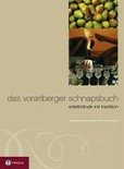 Das Vorarlberger Schnapsbuch - Wendelin Juen