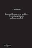 Bier und Branntwein und ihre Bedeutung für die Volksgesundheit - J. Rosenthal
