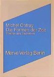 Michel Onfray - Die Formen der Zeit